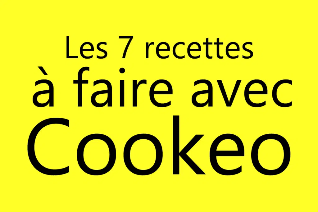 Les 7 recettes à faire avec Cookéo